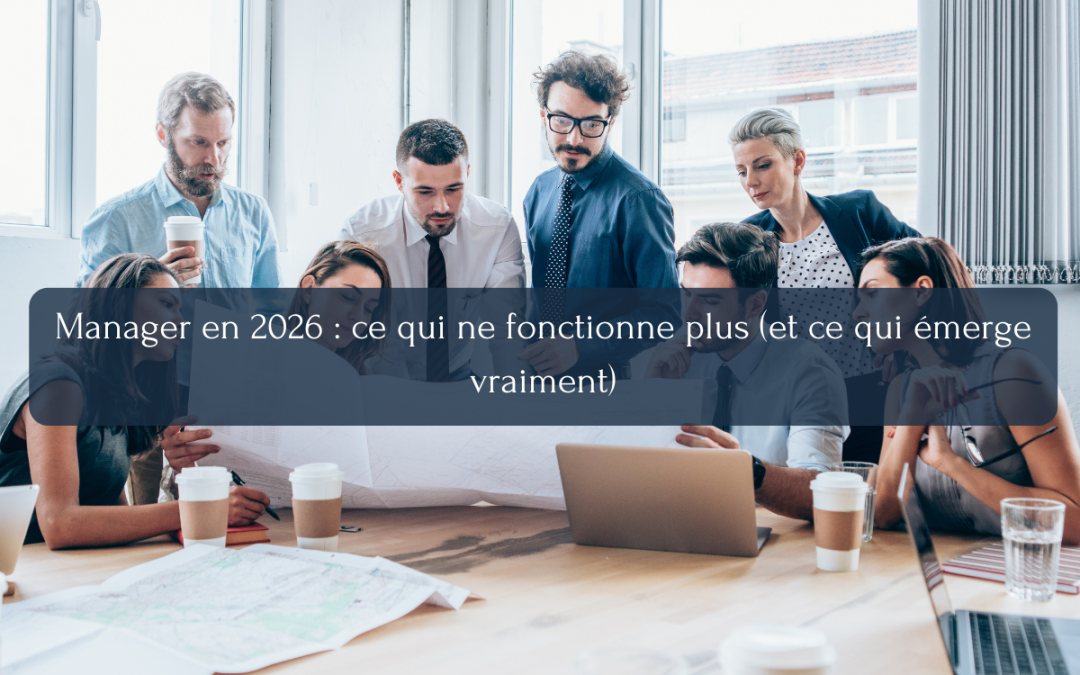 Manager en 2026 : ce qui ne fonctionne plus (et ce qui émerge vraiment)